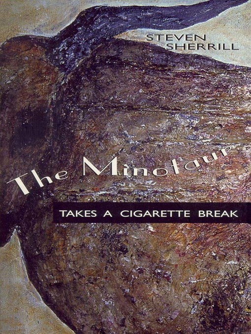 Title details for The Minotaur Takes a Cigarette Break by Steven Sherrill - Wait list